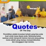 Quots Of The Day: Pendidikan, Investasi Terbaik untuk Masa Depan dan Kemuliaan Hidup